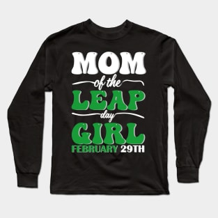 Mom Of The Leap Day Girl February 29th Long Sleeve T-Shirt